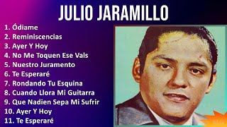 Julio Jaramillo 2024 MIX Grandes Exitos  Ódiame Reminiscencias Ayer Y Hoy No Me Toquen Ese Vals [upl. by Fabiano207]