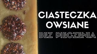 Ciastka owsiane bez pieczenia 8 [upl. by Ellehcin]