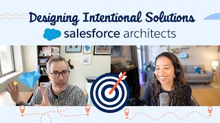 Architecting Intentional Salesforce Solutions [upl. by Ynnij]