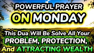 POWERFUL MONDAY DUA  JUST PLAY amp LISTEN THIS DHIKR amp DUA 1 TIME TO GOOD WISHES WILL BE FULFILLED [upl. by Clare]