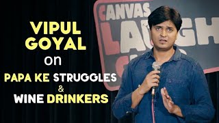 Papa Ke Struggles amp Wine Drinkers  Stand Up Comedy by Vipul Goyal [upl. by Ahsenod]