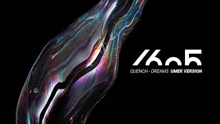 Quench  Dreams UMEK Version 1605241 [upl. by Eibber]