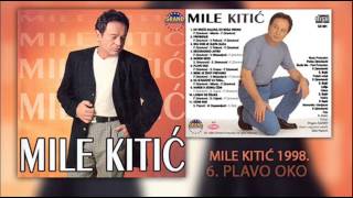 Mile Kitic  Plavo oko  Audio 1998 [upl. by Bakki510]