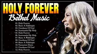 Holy Forever Bethel Music Gospel Worship Songs  Uplifting Christian Songs 2024 [upl. by Spanos25]