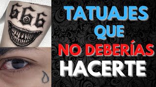 TATUAJES que NUNCA deberías HACERTE [upl. by Niwroc789]