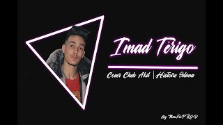 Cover cheb akil  Histoire 9dima By imad Tèrigo [upl. by Anoved]