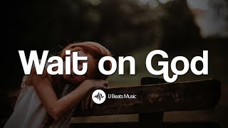 Emotional Gospel Praise and Worship Instrumental 2018  quotWait on Godquot IJ Beats Music [upl. by Billie]