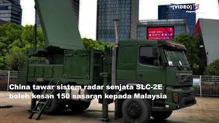 China tawar sistem radar senjata SLC2E boleh kesan 150 sasaran kepada Malaysia [upl. by Abba]