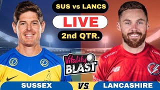 T20 Blast Live Sussex vs Lancashire Quarter Final 2  SUS vs LANCS Live Score and Commentary 2024 [upl. by Antonella]