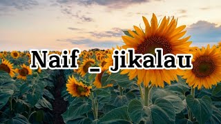 Naif  jikalau Lirik [upl. by Eirene]