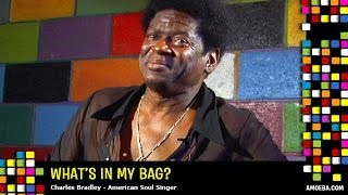 Charles Bradley  Whats In My Bag [upl. by Rumilly453]