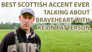 Best Scottish Accent Ever  Talking About Braveheart amp William Wallace With Kevin Patterson [upl. by Hera]