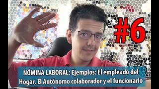 5 Nóminas Laborales 🔴  El empleado del hogar el autónomo colaborador y el funcionario [upl. by Alyac851]