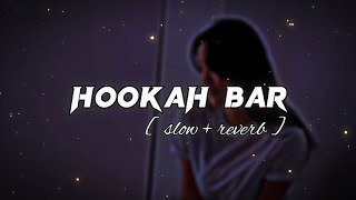 HOOKAH BAR   slow  reverb   lofi slow [upl. by Breen]