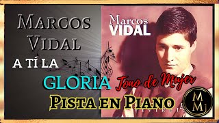 A ti la Gloria Vidal Pista en Piano tono de mujer Tono La mayor [upl. by Muffin693]