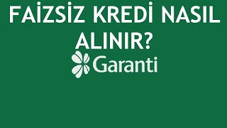 Garanti BBVA Faizsiz Kredi Nasıl Alınır [upl. by Toogood]