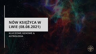 Nów Księżyca w Lwie 08082021  Klucze Genowe i astrologia [upl. by Assirrem694]