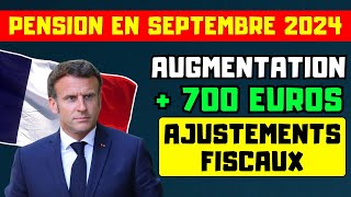 🔴Pension en Septembre 2024  Augmentation  700€ et ajustements fiscaux pour les retraités [upl. by Clari16]