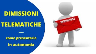 DIMISSIONI TELEMATICHE  COME PROCEDERE IN AUTONOMIA [upl. by Damon342]