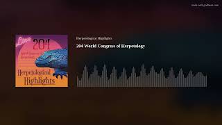 204 World Congress of Herpetology [upl. by Pihc]