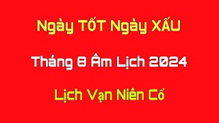 Ngày TỐT Ngày XẤU Tháng 8 Âm Lịch 2024 Ngày Tốt Đổ Trần Mua Xe Tháng 8 Âm Lịch 2024 Lịch Vạn Niên [upl. by Torrlow789]