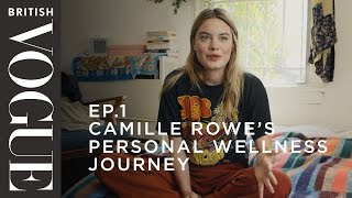 Camille Rowe’s Personal Wellness Journey  S1 E1  What on Earth is Wellness  British Vogue [upl. by Bahr]