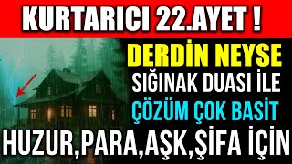 KURTARICI 22AYET  DERDİN NEYSE SIĞINAK DUASI İLE ÇÖZÜM ÇOK BASİTHUZUR AŞK PARA ŞİFA İÇİN [upl. by Channa]