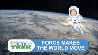 Force Makes the World Move  Science Trek [upl. by Guglielmo]