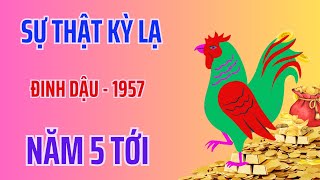 Tử Vi  Sự Thật Kỳ Lạ  Cuộc Đời Đinh Dậu 1957  Năm 5 Tới  Phúc Lộc Ùa Về [upl. by Lehmann]