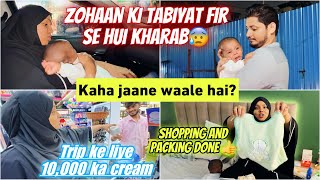 Zohaan Ki Tabiyat Hui Fir Se Kharab😰 Trip Per Kaha Jaane Waale Hai😋 Shopping Packing ✅ Niyan ♥️ [upl. by Ait]