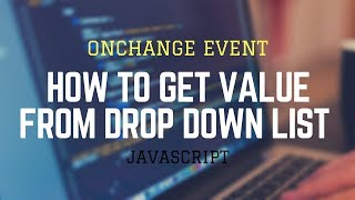 Get Value From Dropdown List Using JavaScript  Event onchange [upl. by Jaan]