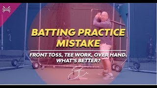 Front Toss Tee or Overhand Whats better Biggest Batting Practice Mistake [upl. by Brandon]