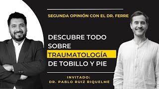 Capítulo 3 Descubre todo sobre Traumatología de Tobillo y Pie Invitado Dr Pablo Ruiz Riquelme [upl. by Annahoj]