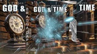 Bragga Daps  God amp Time  Official Audio [upl. by Adnal]