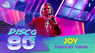 Joy  Touch By Touch Disco of the 80s Festival Russia 2017 [upl. by Hillard]