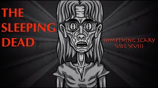 The Sleeping Dead  Something Scary Story Time  Volume XVIII  Snarled [upl. by Bruis803]