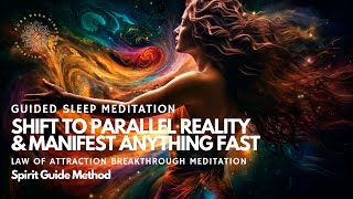 Sleep Meditation 😴 Shift to Parallel Reality amp Manifest Fast 🌀 Spirit Guide Method 🩵 [upl. by Good806]