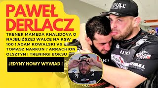 MAMED KHALIDOV NA KSW 100 JEGO TRENER PAWEŁ DERLACZ W SZCZEREJ ROZMOWIE ARRACHION OLSZTYN I BOKS [upl. by Farleigh]