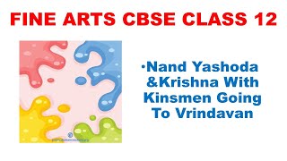 Nand Yashoda And Krishna with kinsmen going to vrindavan fine arts class 12 [upl. by Ahsienet]