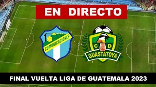 🔴COMUNICACIONES vs GUASTATOYA EN VIVO FINAL LIGA DE GUATEMALA 2023 [upl. by Towers]