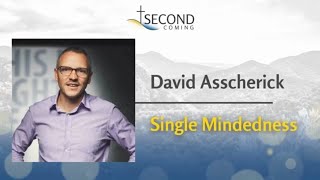 David Asscherick Single Mindedness SecondComingorg [upl. by Ermanno581]