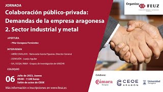 Colaboración PúblicoPrivada “Demandas de la Empresa Aragonesa” Sector Industrial y Metal [upl. by Annai]