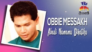 Obbie Messakh  Abadi Namamu Di Hatiku Official Audio [upl. by Yonah]