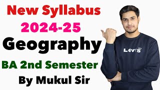 Geography new syllabus 202425  BA 2nd semester geography syllabus by Mukul Sir [upl. by Manaker787]