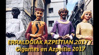 Erraldoiak Azpeitian 2017  Gigantes en Azpeitia 2017 [upl. by Anner]