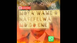 Brother LebitsoMoya wame o Natefelwa mo go ene [upl. by Noiroc]