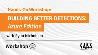 HandsOn Workshop Building Better Detections  Azure Edition [upl. by Luckett]