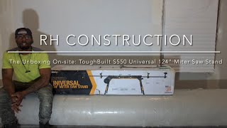 RH Construction  The Unboxing Onsite  ToughBuilt S550 Universal 124” Miter Saw Stand Assembly [upl. by Atilol]