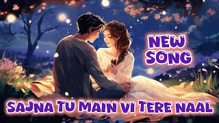 Sajna Tu Main Vi Tere Nal New Romantic Song 🎵  Music Bajaa  Band  New 🎵 🎶 [upl. by Beulah]