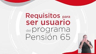 Requisitos para ser usuario de Pensión65  Castellano y lenguaje de señas [upl. by Sandler]